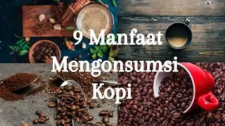 9 Manfaat Mengonsumsi Kopi ☕☕☕