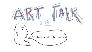 Sophia Andrade Gomes Art Talk 18