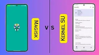 Magisk Manager V/S Kernel Su