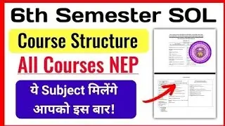 SOL Sixth Semester Course Structure Explain 2025 | Du Sol 5th Semester Subject Details NEP Based