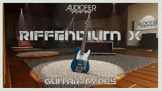 AUDIOFIER RIFFENDIUM X: Guitar Types