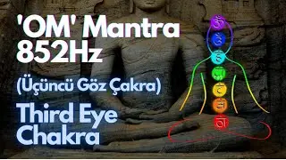 852Hz + OM Mantrası |  Tanrıların Sesi |  Uyanış |  Üçüncü Gözün Açılması için Şifa Meditasyonu Sesi