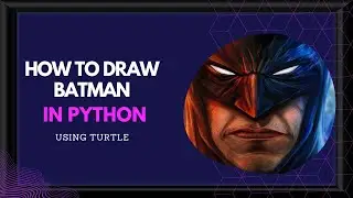 DRAWING BATMAN IN PYTHON USING TURTLE