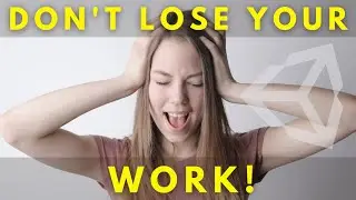 Don't Lose Your Work (Unity Tutorial)