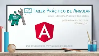 VideoTutorial 9 del Taller Práctico de Angular. Pipes en Templates