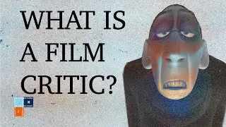 What Is A Film Critic?