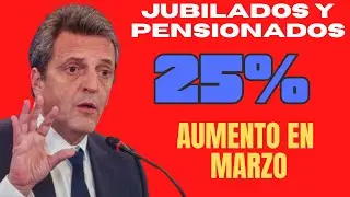25% DE AUMENTO, JUBILADOS Y PENSIONADOS MARZO