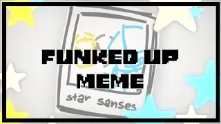 Funked Up ‖FlipaClip Meme‖ ♡Sans AUs♡ 《Star Sanses Angst》