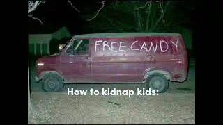 How to kidnap me