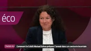 L'Hebdo Éco I Comment le Crédit Mutuel Arkea prépare l'avenir dans un contexte incertain ?