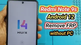 Redmi note 9s Miui 14 Android 12 Frp Google Accounts Bypass Without Pc Without TalkBack new Solution
