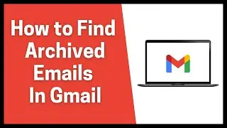 How to Find Archived Emails In Gmail