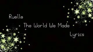 Ruelle - The World We Made Lyrics