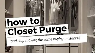 Closet Purge and Organization Part 1 - Purge (And Learn From Those Buying Mistakes!)