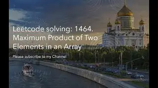 Leetcode solving: 1464. Maximum Product of Two Elements in an Array