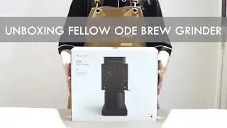 Unboxing Fellow Ode Brew Grinder