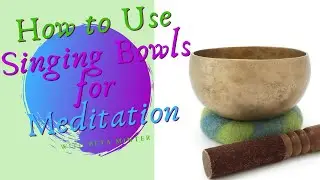 How to Use Singing Bowls for Meditation
