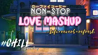 Non stop love mashup|| Lofi || #nonstopmashup #nonstopmusic