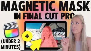 🎬 Tutorial: How to Use *NEW* Magnetic Mask In Final Cut Pro 11