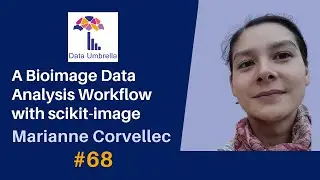 [68] A Bioimage Data Analysis Workflow with scikit-image (Marianne Corvellec)