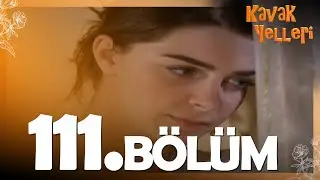 Kavak Yelleri 111. Bölüm - FULL Bölüm