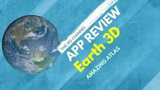 Earth 3D - App Review - 3d World Atlas