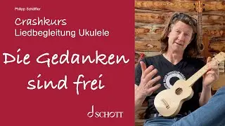Crahskurs Liedbegleitung Ukulele – Die Gedanken sind frei
