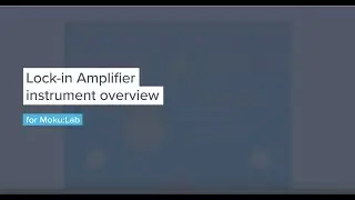 Moku:Lab's Lock-in Amplifier — Overview