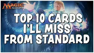 TOP 10 MTG CARDS I'LL MISS AFTER STANDARD ROTATION (2020)