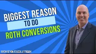 Biggest Reason To Do Roth Conversions