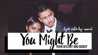 STAR- You Might Be [Lyrics] (Ryan Destiny & Quincy)