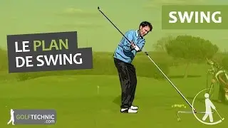 Tout savoir sur le plan de swing de golf. Comment améliorer son plan de swing