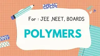 POLYMERS || CHEMISTRY || Short Notes || JEE MAINS / ADVANCED / NEET ||Class12th||#JEE #NEET #Class12