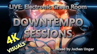 4K VISUALS - Live#10 - Downtempo Sessions - 03.02.24 - Jochen Unger
