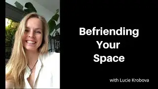 Organize Your Space to Organize Your Life with Lucie Krobova
