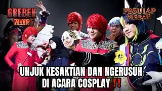 TUSUK TUSUKAN ‼️ NGERUSUH DADAKAN DI ACARA COSPLAY TEMAN LAMA PENGUSUNG IDE PESULAP MERAH