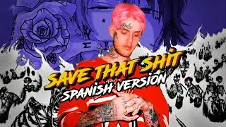 Como sonaría SAVE THAT SHIT de Lil Peep en Español