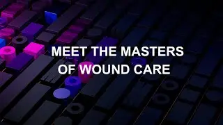 Meet the Masters of Wound Care