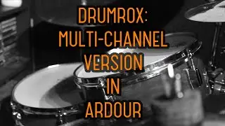DRUMROX: THE MULTI-CHANNEL VERSION IN ARDOUR