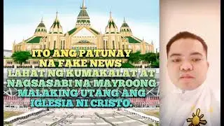 Bakit puro fake news lahat ng kumakalat na Balita na may malaking utang ang IGLESIA NI CRISTO.