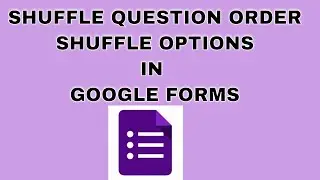 How to shuffle question order in google forms || Shuffle options in Google forms
