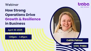 How Strong Operations Drive Growth & Resilience in Business, Webinar.