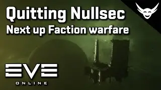 EVE Online - Quitting nullsec for faction warfare