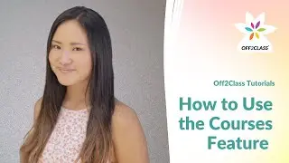 Off2Class - Enterprise Video 4 of 6: How to Use the Courses Feature