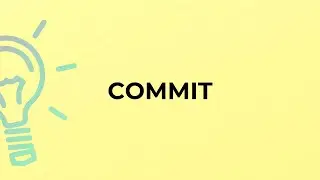 What is the meaning of the word COMMIT?