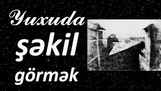 Yuxuda şəkil görmək ☾✵ Qısa 