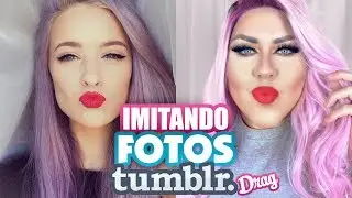 IMITANDO FOTOS TUMBLR 
