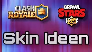Clash Royale X Brawl Stars SKIN IDEEN ⚔️ • Brawl Stars Deutsch