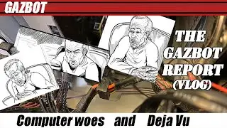 The Gazbot Report 9-6-2022 "Computer Woes and Deja Vu"