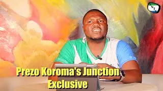 PREZO KOROMA'S JUNCTION EXCLUSIVE